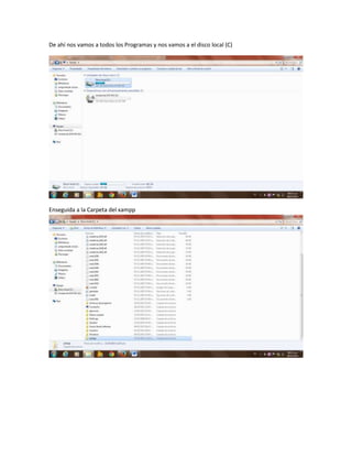 De ahí nos vamos a todos los Programas y nos vamos a el disco local (C)

Enseguida a la Carpeta del xampp

 
