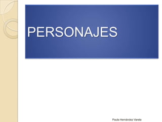 PERSONAJESPaula Hernández Varela