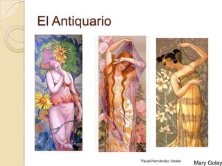 El AntiquarioMary GolayPaula Hernández Varela