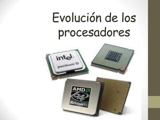 Evolución de los procesadores 