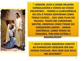 10O QUE MARIA DE MAGDALA VIU?“...VIU A FIGURA DO MESTRE E PÔDE CONSTATAR QUE RAIOS LUMINOSOS ENVOLVIAM-NO, VIU SEU OLHAR, PROFUNDO E SERENO; ESTAVA COM AS MÃOS ESPLÊNDIDAS E BRAÇOS ABERTOS, E OUVIU SUA VOZ DE SUPREMA RAZÃO”... E SUA VIDA JÁ NÃO ERA MAIS A MESMA... 