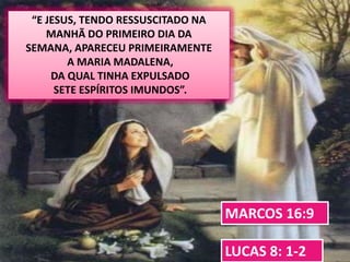 31“- POR QUE AFLIGIS ESSA MULHER? ELA PRATICOU UMA BOA AÇÃO PARA COMIGO. OS POBRES SEMPRE OS TERÃO CONVOSCO, PORÉM A MIM, NEM SEMPRE ME TEREIS. DERRAMANDO ESSE PERFUME SOBRE O MEU CORPO, FÊ-LO PREPARANDO-ME PARA A MINHA SEPULTURA. E EM VERDADE VOS DIGO: ONDE QUER QUE SEJA O EVANGELHO PREGADO, O ATO DE MARIA DE MAGDALA SERÁ LEMBRADO EM TODOS OS TEMPOS”.