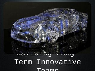 Building LongTerm Innovative

 