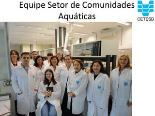 Equipe Setor de Comunidades
         Aquáticas
 