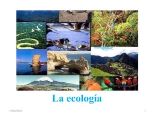 La ecología 15/05/2010 1 