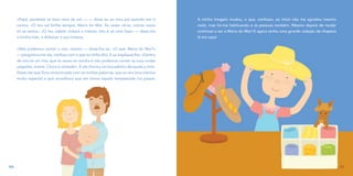 «Papá, perdeste os teus raios de sol…» — disse eu ao meu pai quando me vi
careca. «O teu sol brilha sempre, Maria do Mar. Às vezes vê-se, outras vezes
só se sente». «O teu cabelo voltará a crescer, isto é só uma fase» — disse-me
a minha mãe, a disfarçar a sua tristeza.
«Não podemos conter o mar, mamã» — disse-lhe eu. «O quê, Maria do Mar?»
— perguntou-me ela, confusa com o que eu tinha dito. E eu expliquei-lhe: «Dentro
de nós há um mar, que às vezes se revolta e não podemos conter as suas ondas
salgadas, mamã. Chora à vontade». E ela chorou um bocadinho abraçada a mim.
Disse-me que ficou emocionada com as minhas palavras, que eu era uma menina
muito especial e que acreditava que em breve aquela tempestade iria passar.
44
A minha imagem mudou, o que, confesso, ao início não me agradou mesmo
nada, mas fui-me habituando e as pessoas também. Mesmo depois de mudar
continuei a ser a Maria do Mar! E agora tenho uma grande coleção de chapéus
lá em casa!
45
 