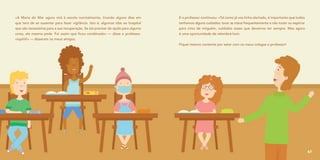 «A Maria do Mar agora virá à escola normalmente, tirando alguns dias em
que terá de se ausentar para fazer vigilância. Isto é, algumas idas ao hospital
que são necessárias para a sua recuperação. Se ela precisar de ajuda para alguma
coisa, ela mesma pede. Foi assim que ficou combinado» — disse o professor.
«Iupiiiii!» — disseram os meus amigos.
E o professor continuou: «Tal como já vos tinha alertado, é importante que todos
tenhamos alguns cuidados: lavar as mãos frequentemente e não tossir ou espirrar
para cima de ninguém, cuidados esses que devemos ter sempre. Mas agora
é uma oportunidade de relembrá-los!».
Fiquei mesmo contente por estar com os meus colegas e professor!
67
 