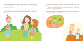 Os meus amigos ficaram espantados e ainda disseram: «És mesmo parecida
com o mar! Forte! Gostamos muito de ti, Maria do Mar, com e sem cabelo!
Agora vamos brincar!».
Com o tempo, voltei às rotinas da escola e já ninguém ligava muito ao facto
de eu andar sempre de gorro, nem aos alimentos diferentes que eu às vezes
tinha de comer.
72
Conseguia fazer quase tudo, menos nas aulas de ginástica porque não podia
fazer grandes corridas. Nessas alturas eu tornava-me na ajudante do professor
— ficava a ver se alguém fazia batota, quem chegava primeiro à meta e ainda
colocava os obstáculos para os jogos.
Nos dias em que estava mais fraquinha ficava em casa, mas a minha mãe trazia-me
coisas da escola que o meu professor enviava.
73
 