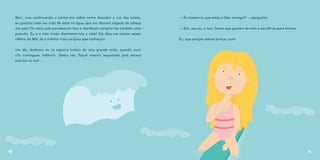 Bem, mas continuando a contar-vos sobre como descobri a voz das coisas,
eu gostava cada vez mais de estar na água, que me deixava salgada da cabeça
aos pés! Os meus pais perceberam isso e decidiram comprar-me também uma
prancha. Eu e o meu irmão divertíamo-nos a valer! Ele dizia-me muitas vezes:
«Maria do Mar, és a menina mais corajosa que conheço!».
Um dia, deslizava eu na espuma branca de uma grande onda, quando ouvi:
«Tu consegues melhor!». Desta vez, fiquei mesmo espantada pois estava
sozinha no mar…
10
— És mesmo tu que estás a falar comigo?! — perguntei.
— Sim, sou eu, o mar. Gosto que gostem de mim e escolhi-te para brincar.
Eu, que sempre adorei brincar, sorri.
11
 