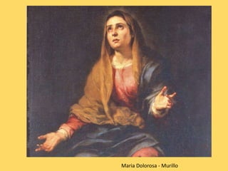 Maria Dolorosa - Murillo
 