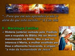Não há no Novo Testamento nenhuma menção de Maria como sendo a “mãe da igreja”.