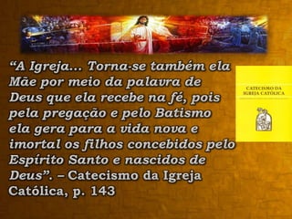 A Igreja Cristã tem o seu fundamento, não em Maria, mas em Jesus Cristo, nos apóstolos e nos profetas (Ef 2:20; Mt 16:18, 19).2) Maria, Mãe de DeusFoi no Concílio de Éfeso reunido na Basílica da Theotokos,  em 431 AD, que Maria foi pela primeira vez chamada de “mãe de Deus” (Theotokos).“A Igreja confessa que Maria é verdadeiramente Mãe de Deus (Theotókos)”.  Catecismo..., p. 140.“Maria é verdadeiramente “Mãe de Deus”, visto ser a Mãe do Filho Eterno de Deus feito homem, que é Ele mesmo Deus”. – Idem, p. 143