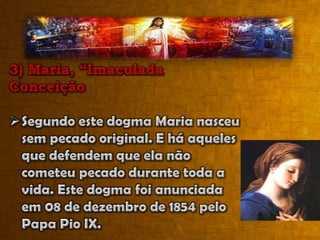 Ela também herdara o pecado e a imperfeição de Adão. (Lv 12:1-8; Lc 2:22-24).4) Maria, “Eterna Virgem”A Bíblia afirma que Maria era virgem quando se achou grávida do Espírito Santo (Mt 1:18-25; Lc 1:26-38). Neste ponto, católicos e protestantes estão em harmonia. Todavia, o Catolicismo advoga a “Virgindade  Perpétua de Maria.” “O aprofundamento de sua fé na maternidade Virginal levou a Igreja a confessar a virgindade real e perpétua de Maria, mesmo no parto do Filho de Deus feito homem”. (Catecismo..., p. 141)A Bíblia “Pão Nosso”, versão católica com Imprimatur do Cardeal D. Paulo Evaristo Arns, arcerbismo metropolitano de São Paulo (04.10.1982), traduz Mateus 1:25, assim:“E não a conheceu até que deu a luz um filho, e nele pôs o nome de Jesus”.Na nota do roda-pé, comenta: “a expressão até que de per si nada afirma e nada nega a respeito do futuro. Quer apenas afirmar que a concepção de Jesus não houve relações conjugais. Não se afirma aqui, portanto, a virgindade perpétua de Maria, mas esta decorre do resto do evangelho e da Tradição da Igreja”, pág. 1179.Esta nota reconhece que embora “nada afirme” e “nada negue”, admite que este texto não apóia categoricamente, a doutrina da Virgindade Perpétua de Maria. Doutrina esta atribuída à Tradição da Igreja Católica. Pois no “resto do Novo Testamento”, nada encontramos para consubstanciar esta fábula.Mateus 1:25, afirma que José não a conheceu (no sentido de ter tido relações sexuais) até que Jesus nasceu. Não fala sobre o permanecer virgem após o parto como diz o credo católico.