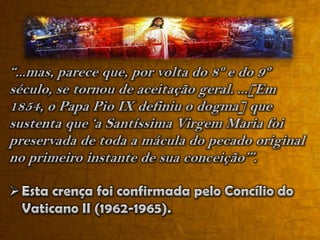 O fato dos católicos admitirem que Maria morreu, os teólogos católicos defrontam-se com uma questão desagradável e espinhosa, pois temos aqui uma clara contradição com a doutrina da Imaculada Conceição (Maria nasceu sem pecado). 