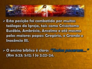 Se Maria nasceu sem pecado por que então morreu?O ensino da Bíblia está isento de tal confusão. 