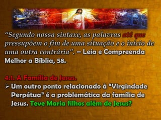 Um fato curioso é que não foi apenas Maria que tentou ditar as atitudes de Jesus, os Seus irmãos também o fizeram (Jo 7:3-8).De imediato Ele não atende a Maria como não atendeu aos Seus irmãos. Em seguida, Maria aconselha a cumprir as orientações de Jesus (Jo 2:5).