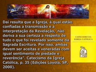 “Quando os católicos obedecem ao Magistério da Igreja, eles têm absoluta certeza de cumprir a vontade de Deus; mesmo quando estão exercendo práticas que não estão claramente ensinadas na Bíblia, como por exemplo: a devoção ao Sagrado coração de Jesus, a devoção do santo Rosário, etc. ...” – Pe. Vicente , Respostas da Bíblia às Acusações dos “crentes” a Igreja Católica, p. 31