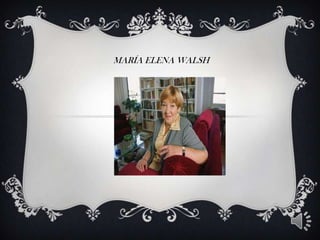 MARÍA ELENA WALSH
 