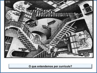 O que entendemos por currículo?
 