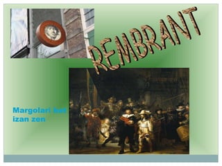 REMBRANT Margolari bat izan zen 