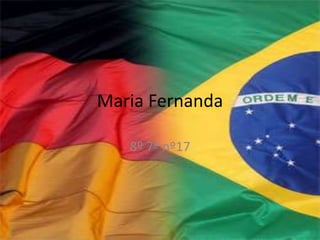 Maria Fernanda
8º 7ª nº17
 