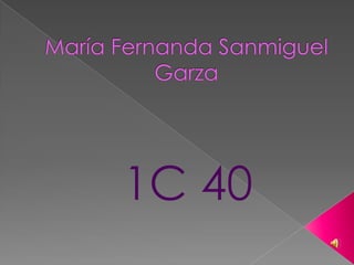 María Fernanda Sanmiguel Garza 1C 40 
