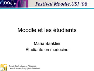 Moodle et les étudiants Maria Baaklini Étudiante en médecine 
