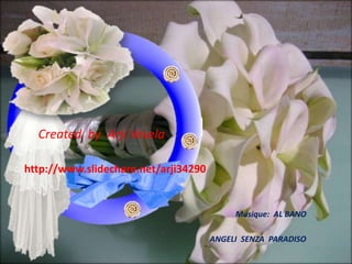 Created  by  Arji Veselahttp://www.slidechare.net/arji34290Musique:  AL BANOANGELI  SENZA  PARADISO