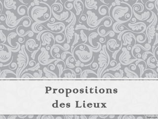 Propositions
 des Lieux
 