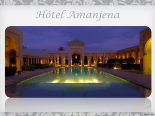 Hôtel Amanjena
 