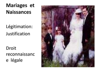 Mariages  et  Naissances  Légitimation:    Justification Droit  reconnaissance  légale  