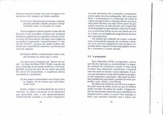 23
J :-::
(7) O menor abandonado preocupa a popula-
ção das grandes cidades porque a rnargí-
nalidade acaba os levando ao crime.
se esses elementos são retomados conveniente-
mente pelos recursos adequados. Não cabe aqui
fazer o levantamento e a descrição de todas as
regras que governam o emprego desses recursos,
mas posso afirmar que elas fazem parte da gra-
mática intuitiva de todo falante, que é capaz não
só de empregá-ias naturalmente como de reconhe-
cer as eventuais falhas no seu uso (tendo em vis-
ta, é claro, as contingências pragmáticas da atua-
ção comunicativa).
" Na análise das redações do corpus, conside-
rei a continuidade requisito da coerência e obser-
vei se os recursos lingüísticos que servem à ex-
pressão desse requisito foram empregados de mo-
do a favorecer a coesão textual.
discurso escrito formal, em cuja recepção a ex-
pectativa é de respeito ao dialeto padrão:
Outra exigência cabível quanto a esse tipo de
discurso é que só podem recobrar por pronome
elementos expressos na superfície textual. O alu-
no autor da frase abaixo infringiu essa exigência
ao preferir a expressão" reação humana" a 11 rea-
ção do homem", porque sua opção acabou dei-
xando sem antecedente expresso o pronome que
vem em seguida:
:,' '
-:....
.::
i:
(8)Pode-se definir conhecimento como a rea-
ção humana ao meio que o cerca. 2.2. A progressão
" '
~;,.
· '::".
(9) Ana estava conversando com Teresa e Ro-
sa chegou. Aí ela contou que está namo-
rando João.
Para CharoHes (1978), a progressão, contra-
partida da repetição ou continuidade, é a segun-
da condição de coerência e coesão. O texto dev
l
retomar seus elementos conceituais e formais,
mas não pode se limitar a essa repetição. É pre-
ciso que apresente novas informações a propósi-
to dos elementos retomados. São esses acrésci-
mos semânticos que fazem o sentido do texto pro-
gredir e que, afinal, o justificam. '
No plano da coerência, percebe-se a progres-
são pela soma de idéias novas às que já vinham
sendo tratadas. No plano da coesão, a língua dis-
põe de mecanismos especiais para manifestar as
relações entre o dado e o novol3• Por exemplo, o
dado, que costuma coincidir com o tópico, em
~
('
,:; ..
Um caso muito freqüente de "desvio de coe-
são", no ~izer de Elias (1981: 59-60), é aquele em
~ue o emprego do pronome anafórico cria ambi-
güidade, porque há mais de um termo que pode
'lhe servir de antecedente. A seqüência abaixo
exemplifica o problema:
· -,':
'. '
· ("
:{:"
-.:.
.:-
Assim, avaliar a continuidade de um texto é
verificar, no plano conceitual, se há elementos
que percorrem todo o seu desenvolvimento,
confer-indo-lhe unidade; e, no plano lingüistico,
,,' ,
~:
...
"
;.:' , '
;.::
22
.,'
,"
,.~'.
?'.'
 
