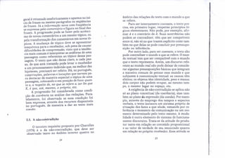 geral é retomado anaforicamente e aparece no iní-
cio de frases ou mesmo parágrafos ou seqüências
de frases. Já a informação nova com freqüência
se expressa pelo comentário e figura no final das
frases. A progressão pode se fazer pelo acrésci-
mo de novos comentários a um mesmo tópico, ou
pela transformação dos comentários em novoS tó-
picos. A mudança de tópico deve se apresentar
inequívoca para o recebedor, sob pena de causar
dificuldades de compreensão, visto que a tendên-
cia mais comum é interpretar as anáforas de uma
'passagem como referentes ao tópico dessa pas-
sagem. O texto que não deixa claro, a cada pas-
so, de que está tratando pode levar o recebedor
a um processamento indevidoque, na melhor das
hipóteses, precisará ser refeito. Há, no português,
conf)truções, palavras e locuções que servempa-
ra destacar de maneira especial o tópico de uma
passagem, colocando-o em posição de foco: quan-
to a, a respeito de, no que se refere a; ~er Srt que
X, é que, até, mesmo, o próprio, etc.
A progressão foi considerada como condi-
ção de coerência na análise das redações. Para-
lelamente, foi observado se essa condição foi
bem expressa, através dos recursos disponíveis.
no português, de maneira a dar ao texto mais
coesão.
2.3. A não·co'ntradição

O terceiro requisito proposto por Charolles
(1978) é o da não-contradição, que deve ser
observado tanto no âmbito interno quanto no
24
âmbito das relações do texto com o mundo a que
se refere. .
Para ser internamente coerente, o texto pre-
cisa, em primeiro lugar, respeitar princípios ló-
gicos elementares. Não pode, por exemplo, afir-
mar A e o contrário de A. Suas ocorrências não
podem se contradizer, têm que ser compatíveis
entre si, não só no que trazem explícito como tam-
bém no que delas se pode concluir por pressupo-
sição ou inferência.
Por outro lado, para ser coerente, o texto não
pode contradizer o mundo a que se refere. O mun-
do textual tem que ser compatível com o mundo
que o texto representa. Assim, um discurso refe-
rente ao mundo real não pode deixar de conside-
rar algumas pressuposições básicas que integram
a maneira comum de pensar esse mundo e que
subjazem à comunicação textual: as causas têm
efeitos; os objetos têm identidade, peso e massa;
dois corpos não podem ocupar, ao mesmo tem-
po, o mesmo lugar no espaço, etc.
A exigência de não-contradição se aplica não
só ao plano conceitual (da coerência), mas tam-
bém ao plano da expressão (da coesão). Por exem-
plo,através do emprego dos. tempos e aspectos
verbais, o texto instaura um sistema próprio de
situação dos fatos a que alude, tornando por re-
ferência omomento da comunicação ou um mo-
mento determinado pelo texto mesmo. A moda-
lidade é outro elemento do sistema de funciona-
mento discursivo. Trata-se da atitude do produ-
tor tanto em relação ao conteúdo proposicional
e ao valor de verdade de seu enunciado quanto
em relação ao próprio recebedor. Essa atitude se
....
· ;',
· .
.'
"'-, .
~
...
',;'.i,' .
-;
· ;'.::-
;:-
25
,'.
.'
',
"
"
 