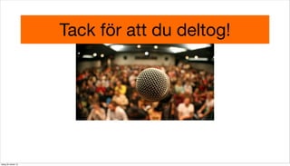 Tack för att du deltog!

tisdag 29 oktober 13

 