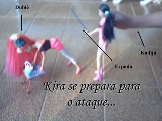 Kira se prepara para o ataque... Dublê Espada Kadija 