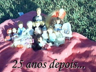 25 anos depois... 