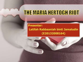 Presenter: 
Latifah Rabbaaniah binti Jamaludin 
(E20132008164) 
 