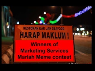 Winners of 
Marketing Services 
Mariah Meme contest 
 