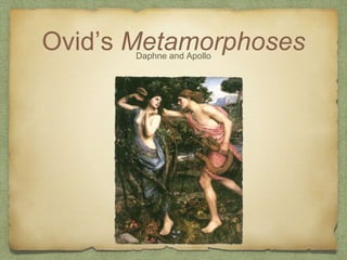 Ovid’s MetamorphosesDaphne and Apollo
 