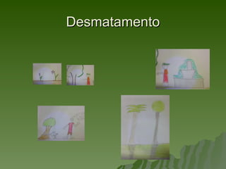 Desmatamento
 