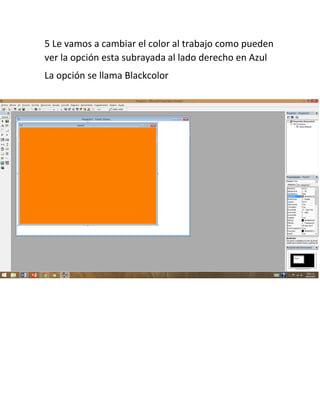 5 Le vamos a cambiar el color al trabajo como pueden
ver la opción esta subrayada al lado derecho en Azul
La opción se llama Blackcolor
 