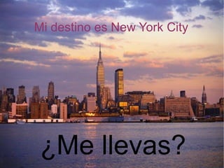 Mi destino es New York City ,[object Object]