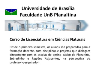 Universidade de BrasíliaFaculdade UnB PlanaltinaPrograma de Pós-Graduação em Ensino de Ciências - UnB Mestrado Profissionalizante em Ensino de Ciências – interunidadesÁrea de Concentração:Ensino de Física, Ensino de Química, Ensino de Biologia e Ensino de Ciências