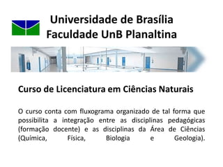Universidade de BrasíliaFaculdade UnB PlanaltinaAlgumas considerações Na organização das Licenciaturas no Brasil, existe uma proposta específica para a formação de professores para o ensino infantil, para as séries iniciais do Ensino Fundamental e para o Ensino Médio, mas não existe uma formação específica para professores para as series finais (6º ao 9º ano) do Ensino Fundamental. A carência de professores de ciências de 6ª a 9ª ano – EF é antiga, suprida por profissionais de várias áreas, tais como biólogos, engenheiros, agrônomos, médicos, enfermeiros, matemáticos, químicos, físicos... 