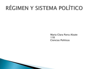 Maria Clara Parra Alzate
11B
Ciencias Politicas
 