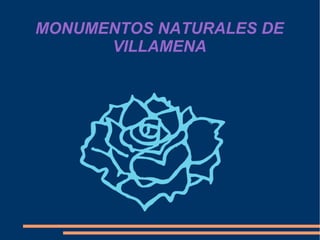 MONUMENTOS NATURALES DE VILLAMENA 