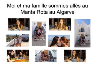 Moi et ma famille sommes allés au
Manta Rota au Algarve