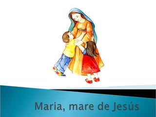 Maria, mare de jesús