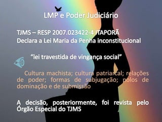 Cultura machista; cultura patriarcal; relações
de poder; formas de subjugação; polos de
dominação e de submissão
 