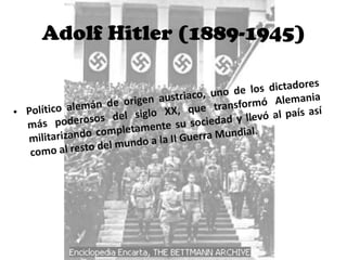 Adolf Hitler (1889-1945)
 